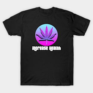 Increase Health - Marijuana T-Shirt